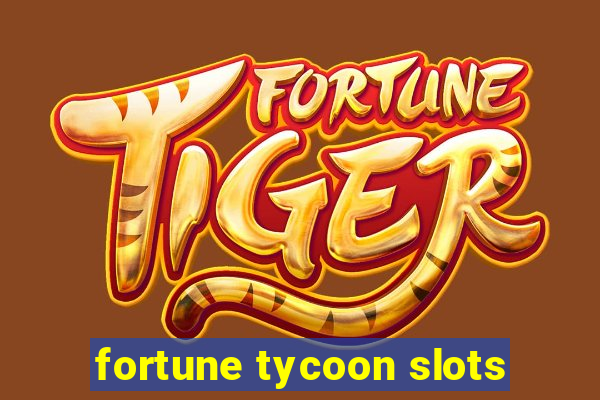 fortune tycoon slots